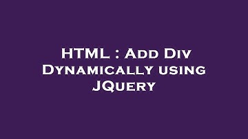 HTML : Add Div Dynamically using JQuery