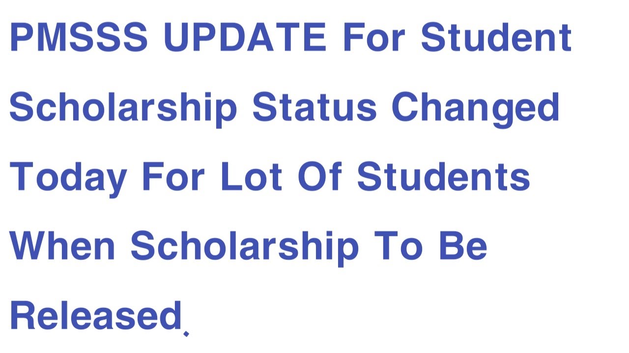 PMSSS UPDATE For Student Scholarship Status Changed For Students Today pmsss-update-for-student-scholarship-status-changed-for-students-today