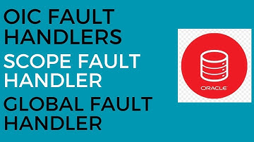 Fault Handlers in OIC | Scope Fault Handler | Global Fault Handler