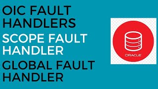 Fault Handlers in OIC | Scope Fault Handler | Global Fault Handler