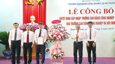Công bố QĐ sáp nhập Trường Cao đẳng Công nghiệp Cẩm Phả vào Trường Cao đẳng Công nghiệp và Xây dựng