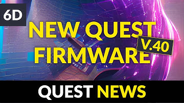 Quest Firmware V.40 | Oculus / Meta Update Brings New Features | News