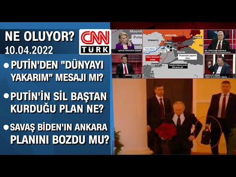 Putin'den "dünyayı yakarım" mesajı mı? Savaş Biden'ın Ankara planını bozdu mu?-Ne Oluyor? 10.04.2022