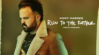 Cody Carnes - Run To The Father (Radio Version) [Audio] chords
