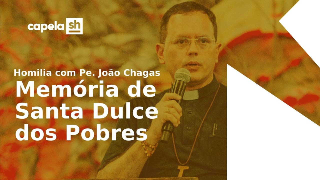 Homilia da Memória de Santa Dulce dos Pobres | Pe. João Chagas | 13/08/2025 Homilia da Memória de Santa Dulce dos Pobres | Pe. João Chagas | 13/08/2025