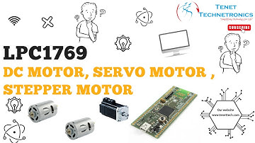 Interfacing  LPC1769 with Motors || DC motor || Servo motor || Stepper motor || Tenet Technetronics