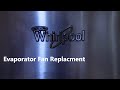 Whirlpool Evaporator Fan Replacement - Part 2