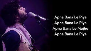 Lyrics: Apna Bana Le Piya | Arijit Singh | Sachin-Jigar, Amitabh B | Varun D, Kriti S | Bhediya