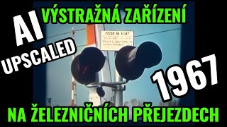 [AI Upscaled] Výstražná zařízení na železničních přejezdech, 1967 (1080p)