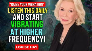 Louise Hay:  20 Minutes To Raise Your Vibrational Frequency! Everything is Energy | Law Of Vibration