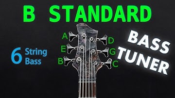 B STANDARD - 6 STRING BASS Tuning (Tuner)