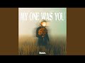 My one was you