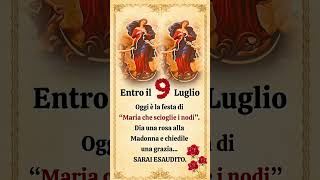  Entro il 9 Luglio Oggi è la festa di "Maria che scioglie i nodi". Dia una, rosa alla Madonna 