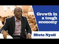 Mteto Nyati On Growth in a Tough Economy