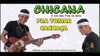 CHICANA CD PRA TOMAR CACHAÇA