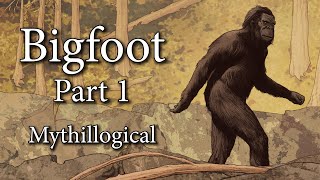 Bigfoot, Part 1 - Mythillogical by The Histocrat 660,115 views 1 year ago 2 hours, 56 minutes