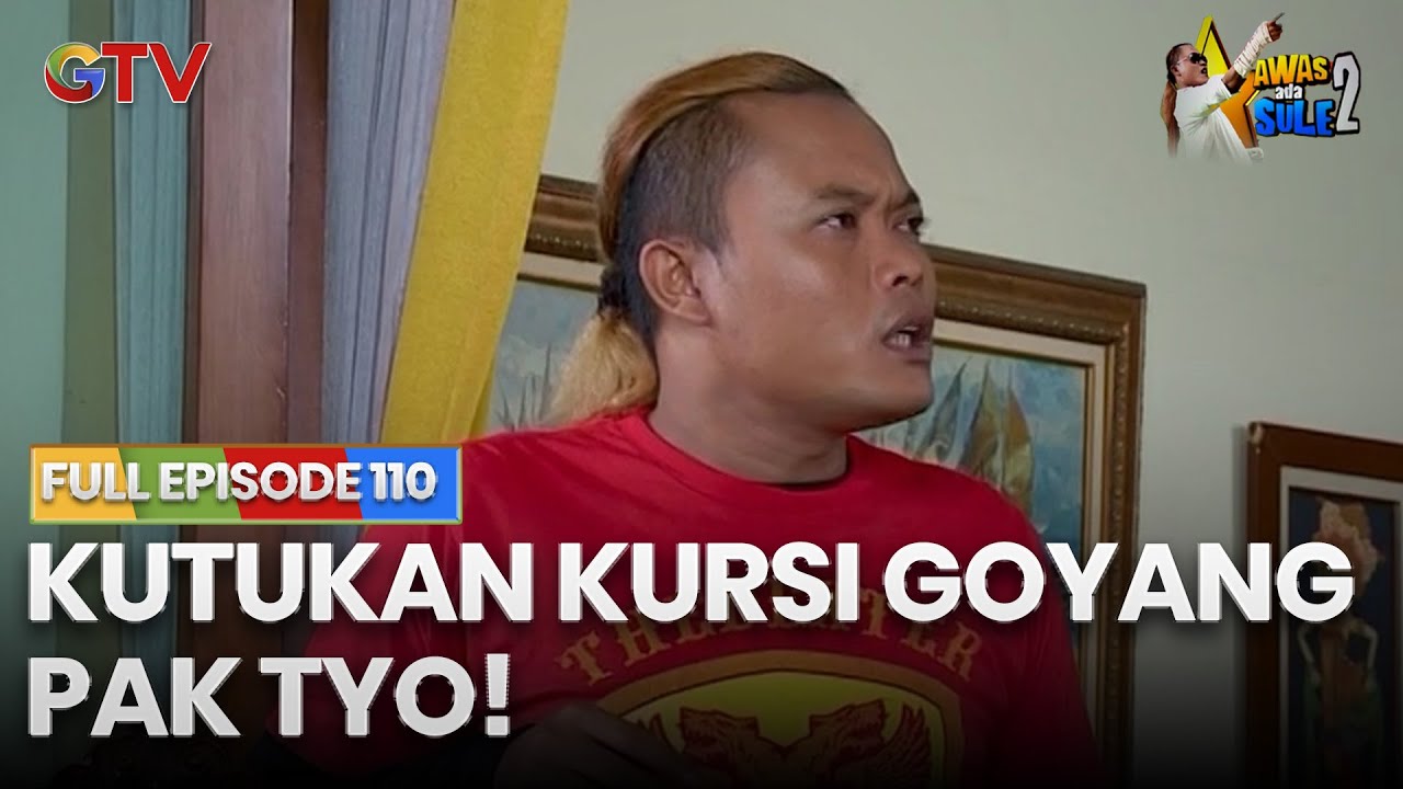 KUTUKAN KURSI GOYANG PAK TYO | AWAS ADA SULE 2 FULL EPS 110