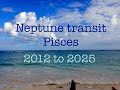 Neptune transit Pisces 2012 to 2025 through the 12 signs/houses