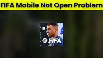 How To Fix FIFA Mobile App Not Open Problem Android & Ios - 2022