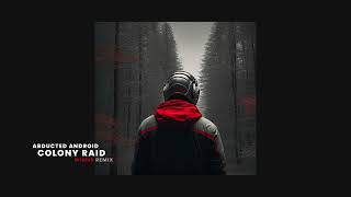 Abducted Android - Colony Raid (Wimus remix) [Drum and bass]