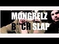 Mongrelz  bitch slap official prod by dj halabi odtyler