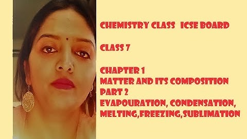 ICSE Class 7 - Chapter 1 : Matter and its composition - Part 2