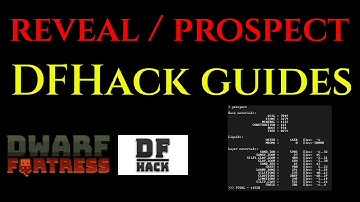 PROSPECT / REVEAL MAP - DFHack Steam - Dwarf Fortress Guide