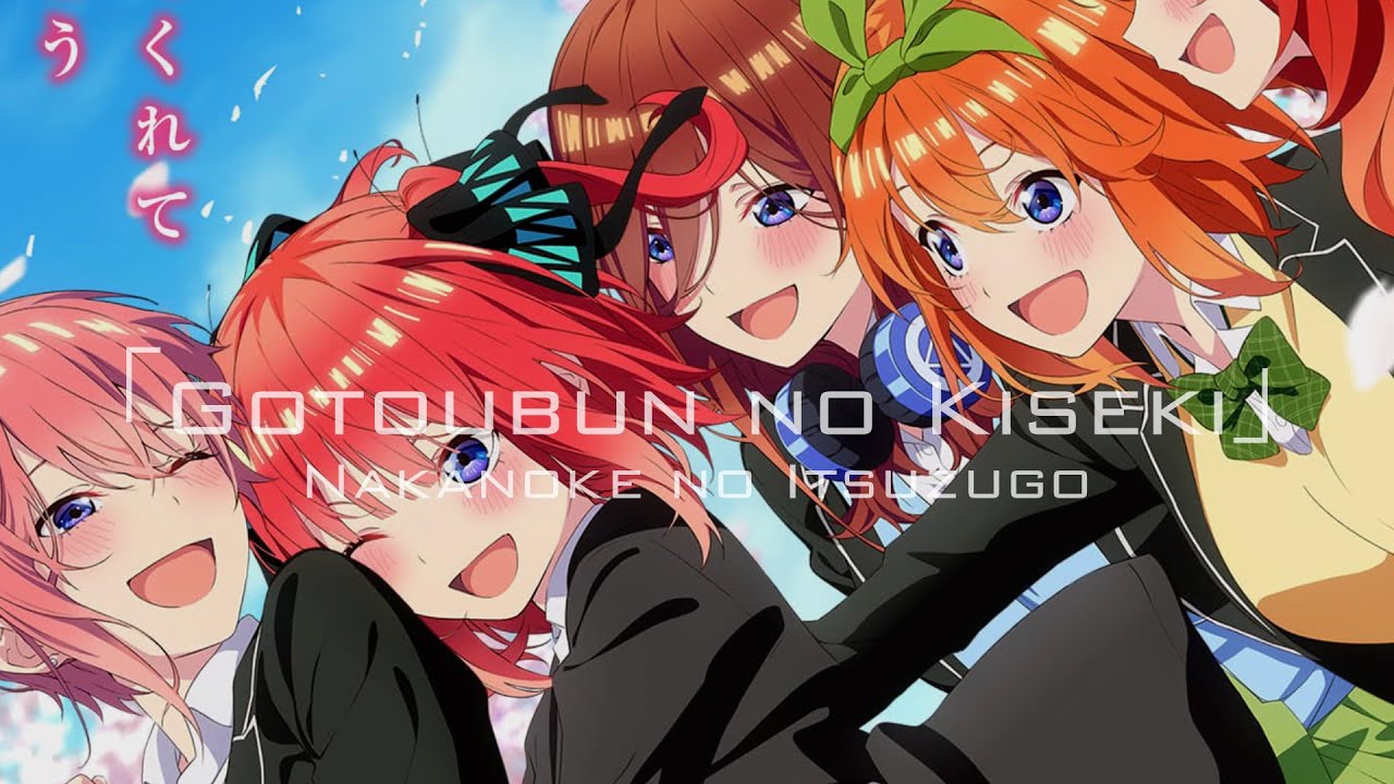 The Quintessential Quintuplets Movie - Theme Song Full『Gotoubun no  Kiseki』by Nakanoke no Itsutsugo 