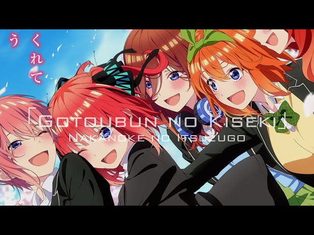 The Quintessential Quintuplets Movie - Theme Song Full『Gotoubun no Kiseki』by Nakanoke no Itsutsugo class=