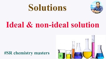 what is an ideal solution and non ideal solution | positive and negative deviation fron Roults law