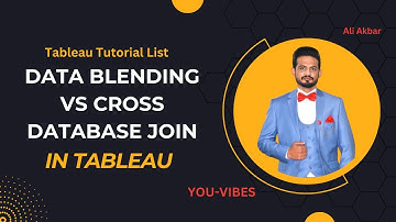Data Blending vs Cross-Database Join in Tableau