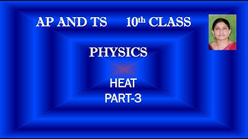 AP AND TS 10TH CLASS PHYSICAL SCIENCE HEAT PART- 3  LEARNING PHYSICS MADE EASY