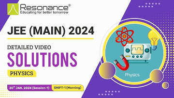 Physics Video Solutions (Q. 13 to Q. 29) of JEE Main 2024 (30 January | Morning) By Resonance