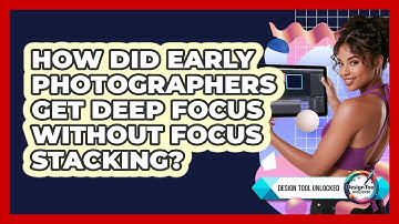 How Did Early Photographers Get Deep Focus Without Focus Stacking? - Design Tool Unlocked
