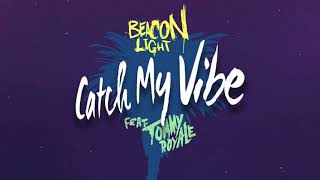 Miniatura del video "Beacon Light - Catch My Vibe feat. Tommy Royale"