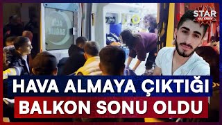 Sadece Hava Almak İçin Çıkmıştı... 23 Yaşındaki Baranın Acı Sonu Star Ana Haber