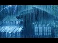 Best Sleep with Heavy Rainstorm on Metal Roof &amp; Mighty Thunder | Relaxing Rain Thunderstorm Ambience