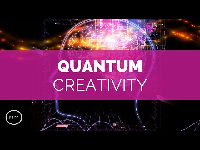 Quantum Creativity - Increase Creativity and Imagination - Binaural Beats - Meditation Music class=