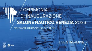 Cerimonia di inaugurazione del Salone Nautico di Venezia | 31 maggio 2023
