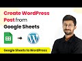 (New) How to Create WordPress Post from Google Sheets - Google Sheets to WordPress Integration