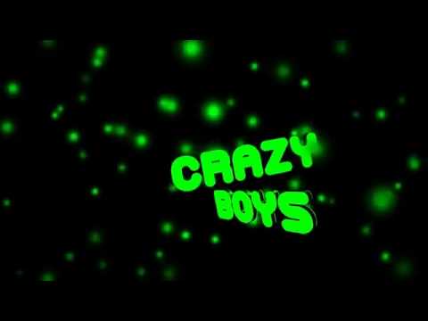 Crazy Boys My Intro 