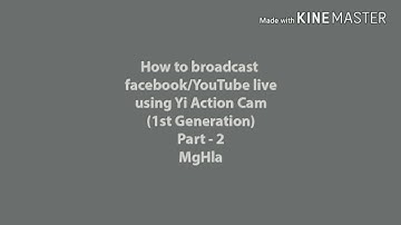 How to broadcast facebook/YouTube live using Yi Action Cam (1st Gen) Part - 2