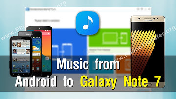 How to Transfer Music from Android to Galaxy Note 7 in Batch