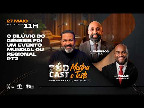 PT 02 - WAS THE FLOOD GLOBAL OR LOCAL? PR. CICCARELLI, PR. PH AND PR. SEZAR - 05/27/26 (LIVE)
