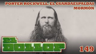 E149: Porter Rockwell - El Guardaespaldas Mormón