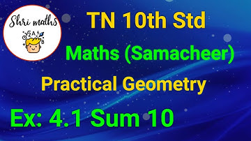 TN 10th Std (Samacheer) Maths Chapter: 4 Geometry Ex: 4.1 Sum 10 (Practical Geometry)