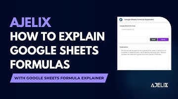 How to explain Google Sheets Formulas with Ajelix Google Sheets Formula Explainer