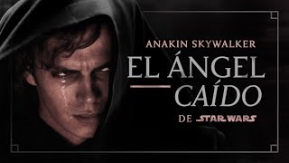 Anakin Skywalker, el Ángel Caído de Star Wars  Análisis