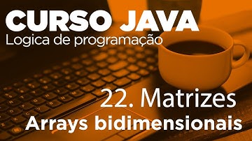 22. Matrizes(Arrays bidimensionais) | Curso Java