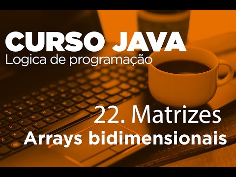 22. Matrizes(Arrays bidimensionais) | Curso Java